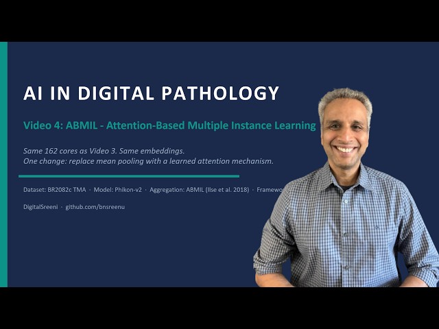 Video 4: ABMIL and Attention Heatmaps (AI in Digital Pathology)
