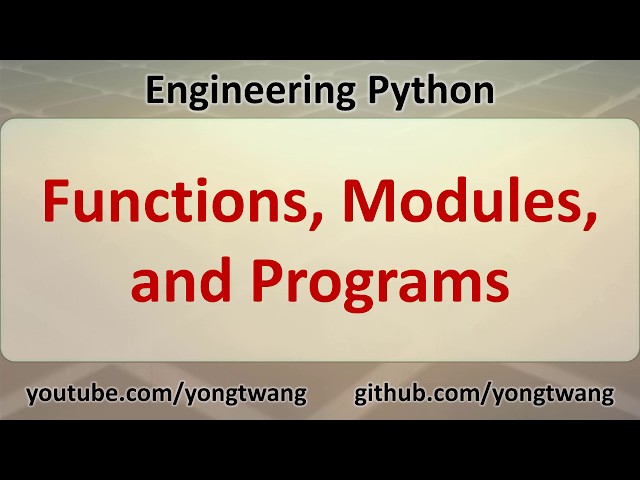 Engineering Python 03C: Functions, Modules, and Programs
