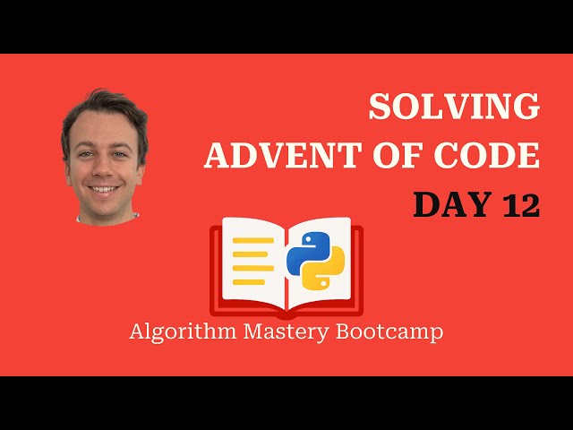 Solving Advent of Code, day 12, in Python – Algorithm Mastery Bootcamp