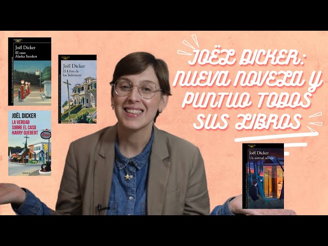Puntuo todos los libros de Joël Dicker y NUEVA NOVELA