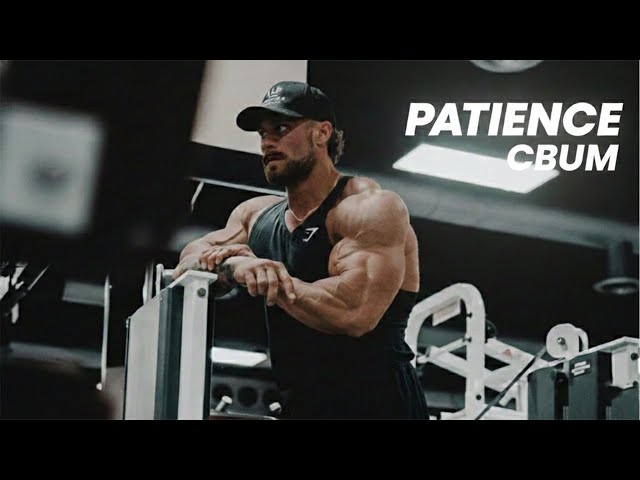 Patience🔥 Chris Bumstead ¨CBUM¨/ Gym Motivation🏆