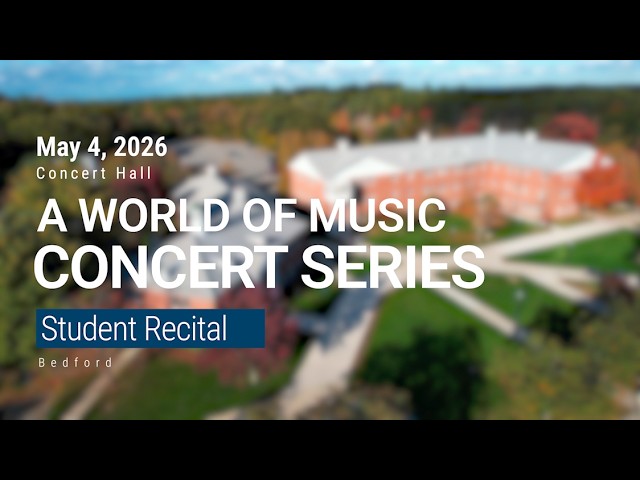 World of Music Concert Series: Student Recital - May 4, 2026