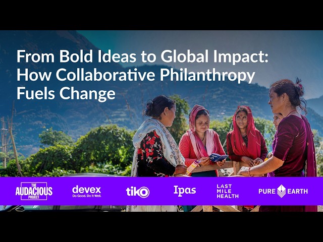 From Bold Ideas to Global Impact: How Collaborative Philanthropy Fuels Change