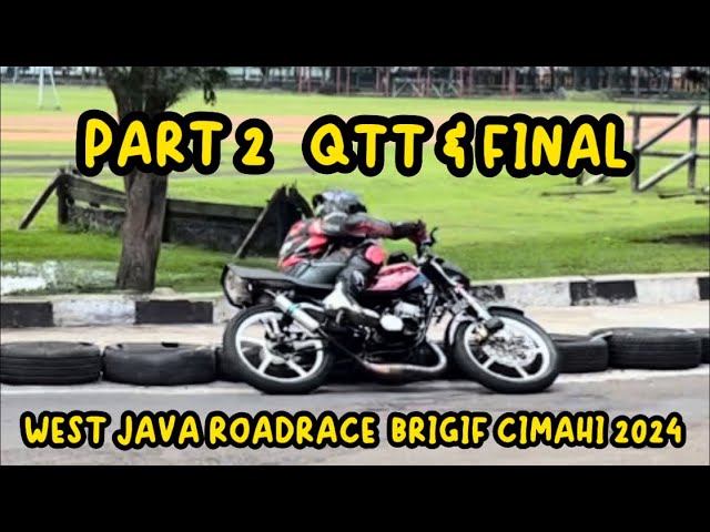 PART 2 QTT & FINAL WEST JAVA ROADRACE BRIGIF CIMAHI 2024