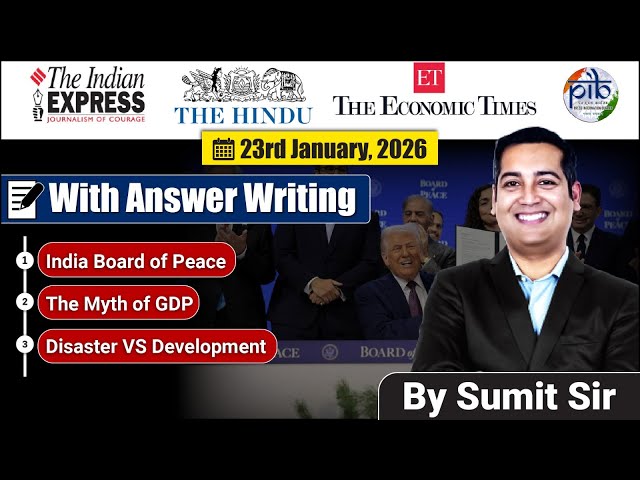 23 January, 2026 Editorial Discussion | GDP Myth, Board of Peace India, Himalyan Ecocide