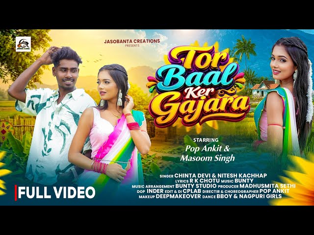 TOR BAAL KER GAJARA FULL VIDEO | NEW NAGPURI SONG | Ankit | Masoom | Chinta Devi | Nitesh Kachhap
