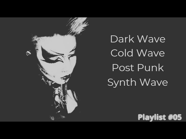 DARK WAVE COLD WAVE POST-PUNK SYNTH WAVE MINIMAL WAVE... #PLAYLIST05