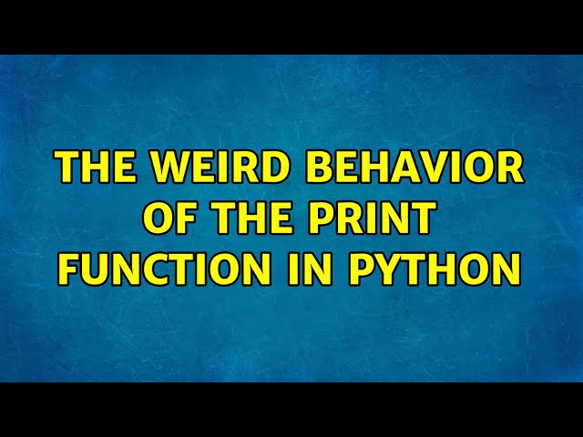 The weird behavior of the print function in python