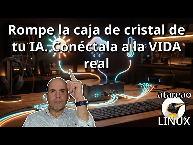 799 - Break your AI's glass box. Connect it to real LIFE