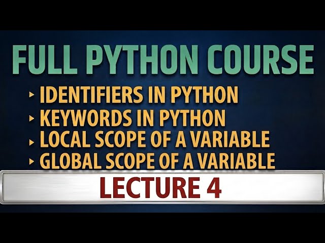 Python Lecture 4: Identifiers, Keywords, Local & Global Scope