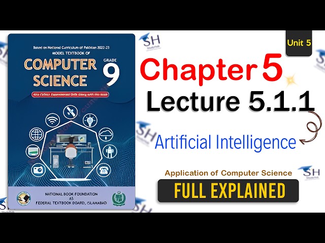 Class 9 Computer Science - Unit 5 Lecturer 5.1.1 | Artificial Intelligence | NBF #AI #ML