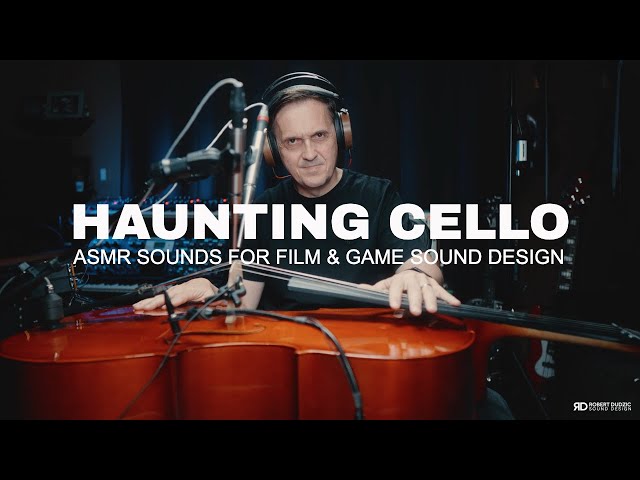 HAUNTING CELLO - ASMR SOUNDS FOR FILM & GAME SOUND DESIGN 🎧🎻 ⚙️
