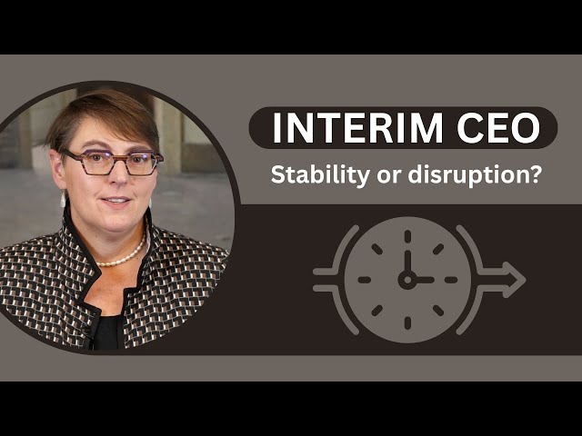 What Boards Need to Know About Interim CEOs