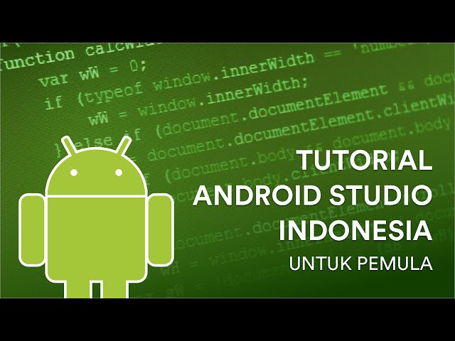 Tutorial Android Studio Bahasa Indonesia -  Persiapan dan Pengenalan