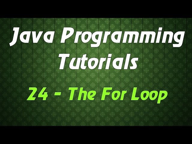Java Programming Tutorials - 24 - The For Loop