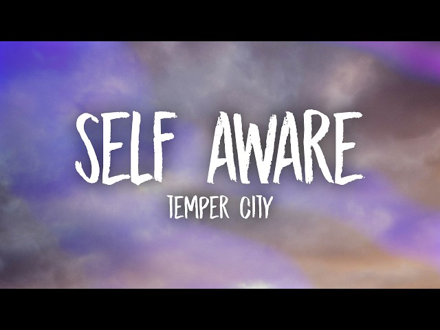 Temper City - Self Aware (Lyrics)