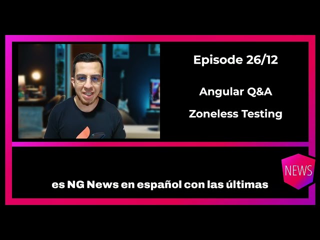 Ng-News en español 26/12: Selectorless fue degradado, testing zoneless y skills
