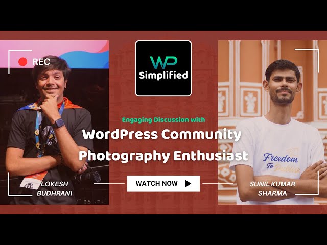 Engaging Discussion with Lokesh Budhrani | WordPress Community Photography Enthusiast