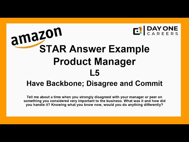 Amazon Interview STAR, L5, Product Manager - Have Backbone; Disagree and Commit
