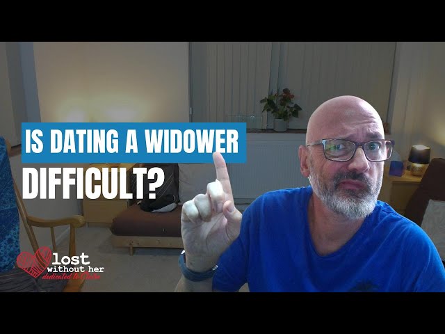 Is dating a widower difficult?