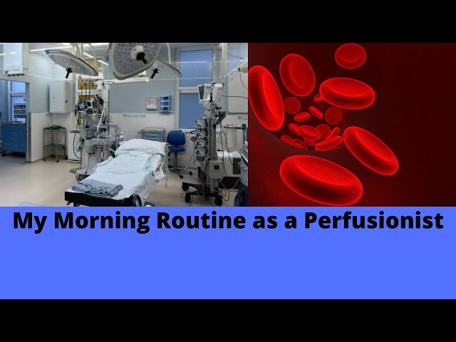 My Morning Routine  as  a  Perfusionist