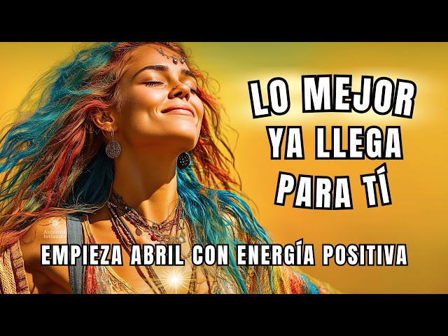 🔴Música para Manifestar Milagros en Abril: Fluye, Confía y Atrae Amor y Abundancia✨Energía Positiva