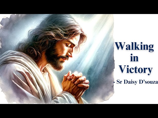 Walking in Victory | Sr Daisy D'Souza
