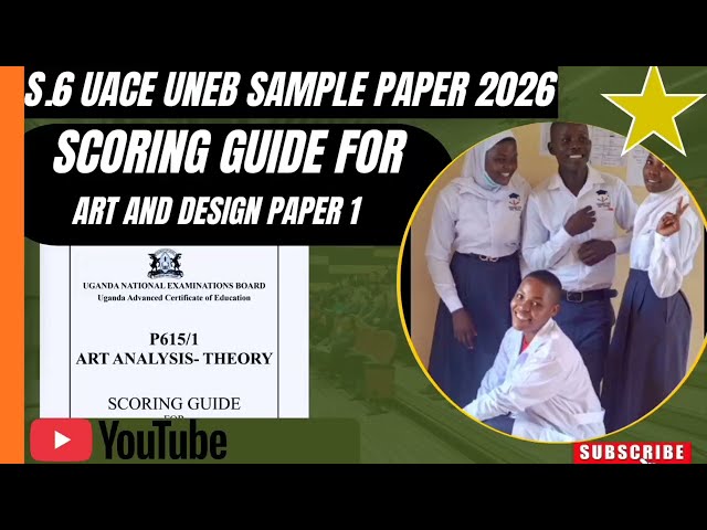 MARKING GUIDE FOR UACE ART AND DESIGN PAPER ONE   UNEB Sample Paper new curriculum 