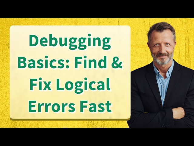 Debugging Basics: Find & Fix Logical Errors Fast