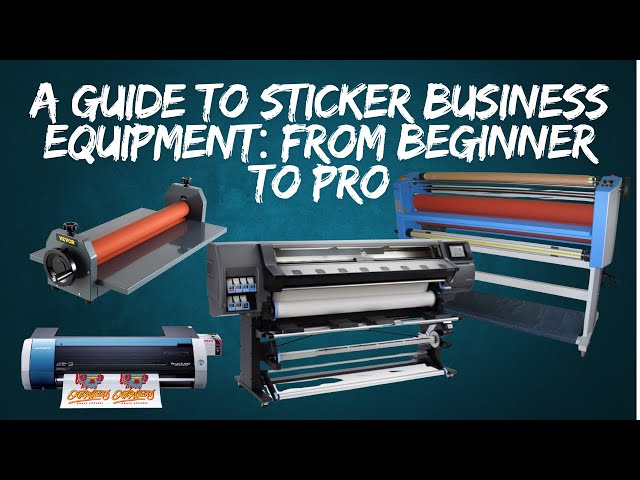 The Ultimate Guide to Sticker Business Equipment: From Beginner to Pro