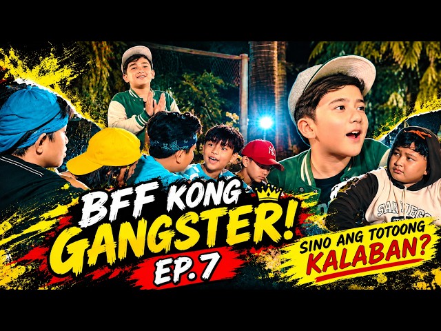 EP.7 SINO ANG TOTOONG KALABAN? | BFF KONG GANGSTER