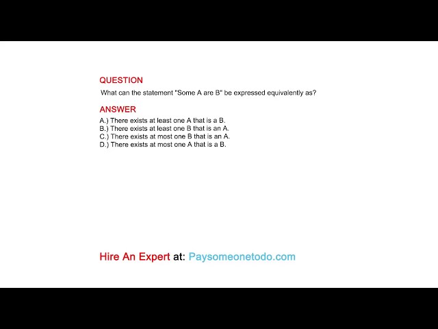 What can the statement "Some A are B" be expressed equivalently as?