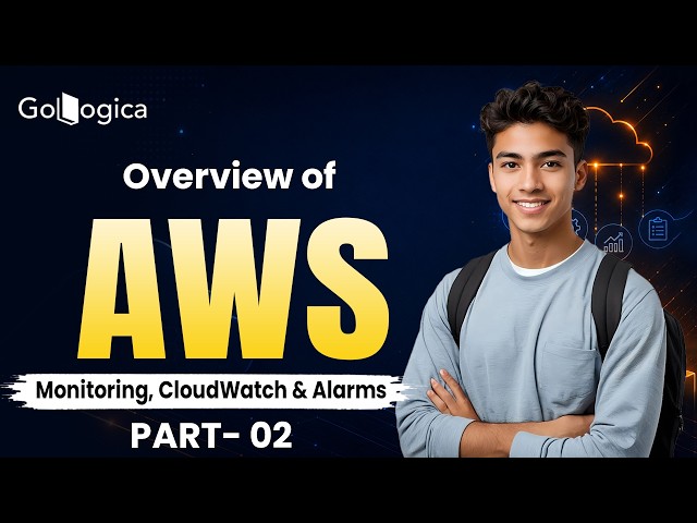 How AWS CloudWatch Works: Monitoring, Metrics, Logs & Alarms | AWS Tutorial Part 2 | GoLogica