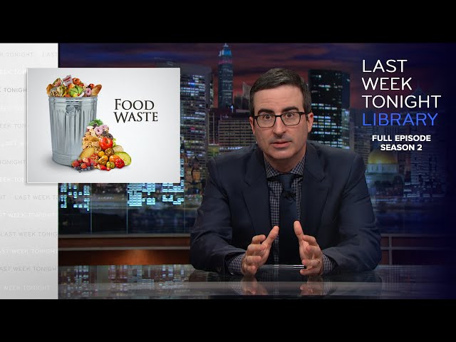 S2 E21: Food Waste, Iran & El Chapo: Last Week Tonight with John Oliver