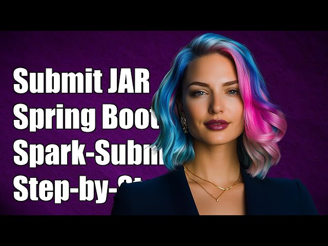 How to Submit a Spring Boot Application JAR with Spark-Submit: A Step-by-Step Guide