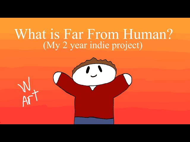What is Far From Human?