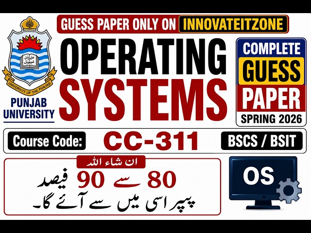 Operating Systems Complete Guess Paper 2026 | CC-311 | Punjab University | Spring 2026 Final Exams