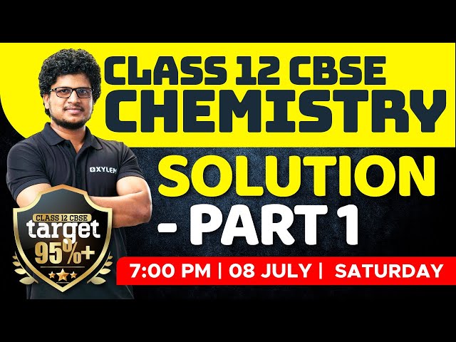 Class 12 CBSE Chemistry - Solution / Part 1 | Xylem CBSE 11 & 12