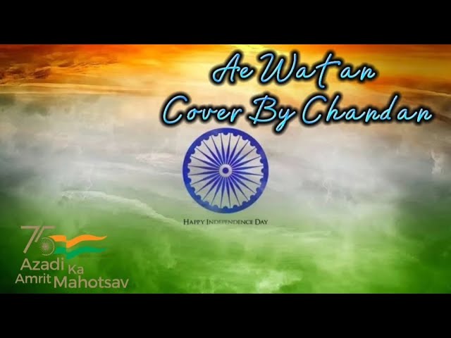 Independence day Song | Ae Watan Watan- Cover By Chandan | 75th year Azadi Special Song