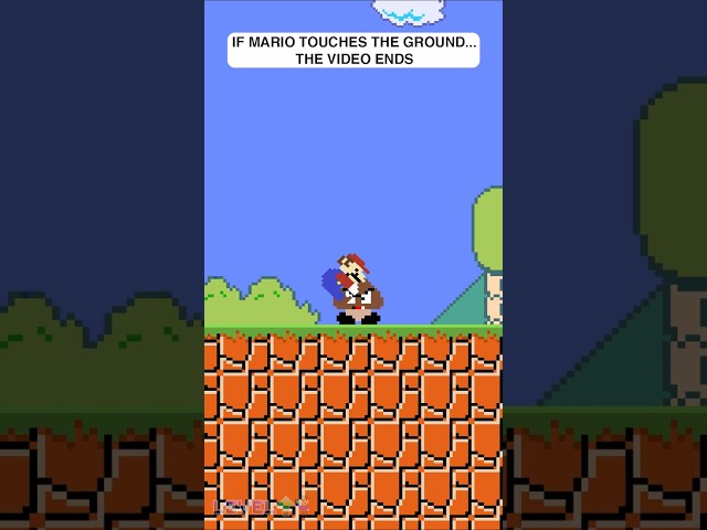 If Mario touches the ground, the video ends!
