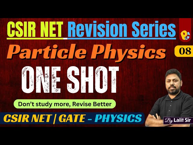 CSIR NET Physical Science Revision | Particle Physics One Shot