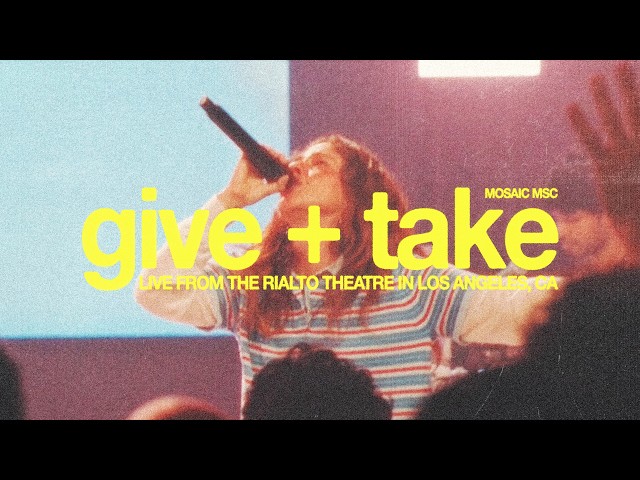 give + take (Live from Los Angeles) - Mosaic MSC
