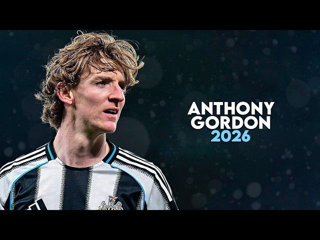 Anthony Gordon 2026 - World Class Skills, Goals & Assists | HD