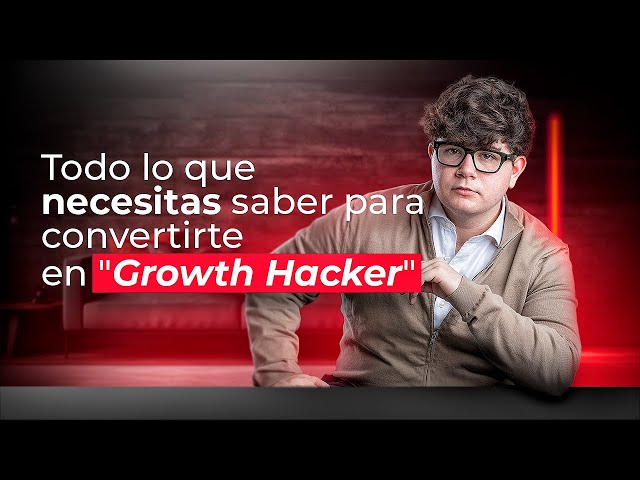 Growth Hacking: Qué es y Cómo Empezar