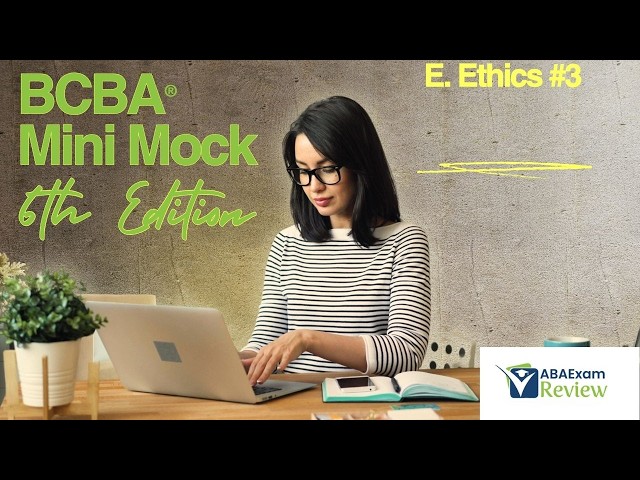BCBA® Mini Mock Exam 6th Edition Task List | ABA Exam Review | Ethics Scenarios and Questions #3