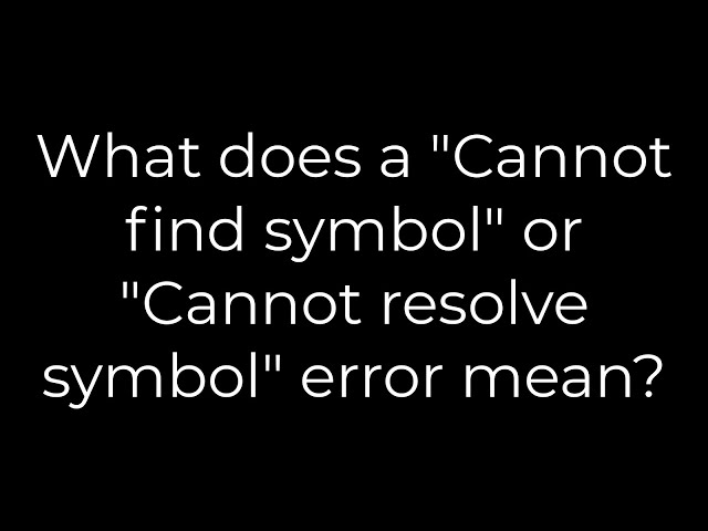 Java :What does a "Cannot find symbol" or "Cannot resolve symbol" error mean?(5solution)