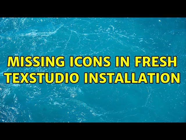 Missing icons in fresh texstudio installation