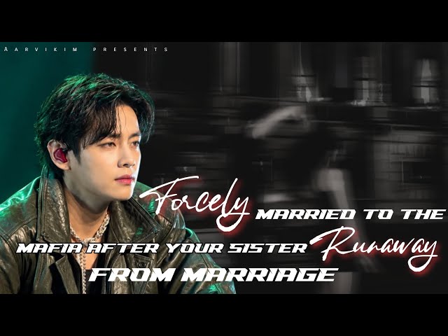 Forcely married to the mafia after your sister runaway from marriage| #taehyungff #btsff #fyp #viral