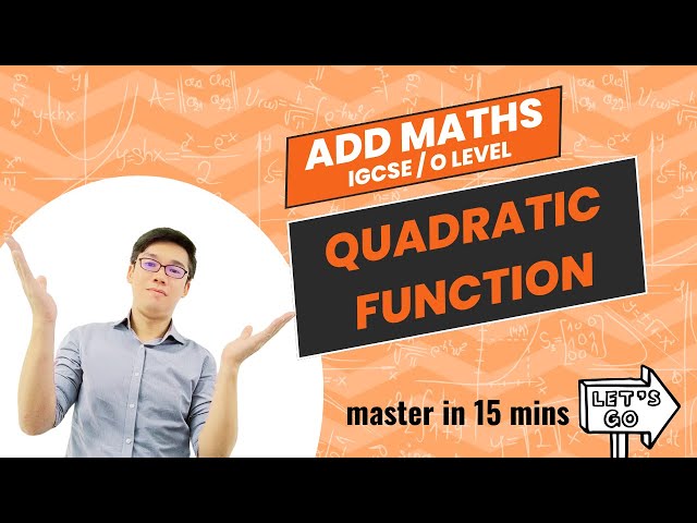 Quadratic Function (IGCSE/GCE O Level ADD MATHS) 0606