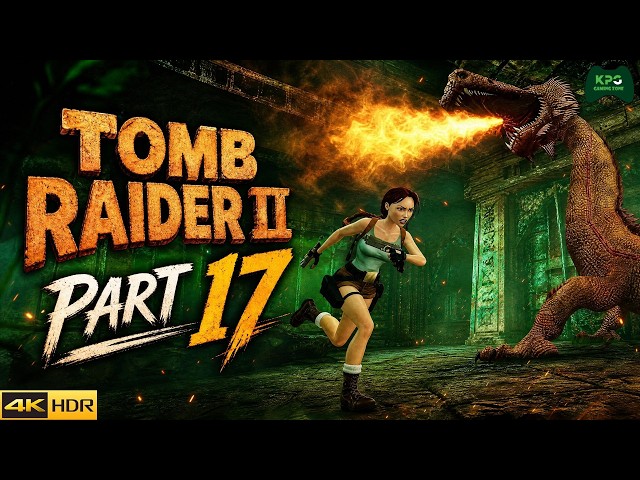 Tomb Raider 2 Remastered - Walkthrough Full Gameplay 4K 2160p | Level 17 - Dragon's Lair